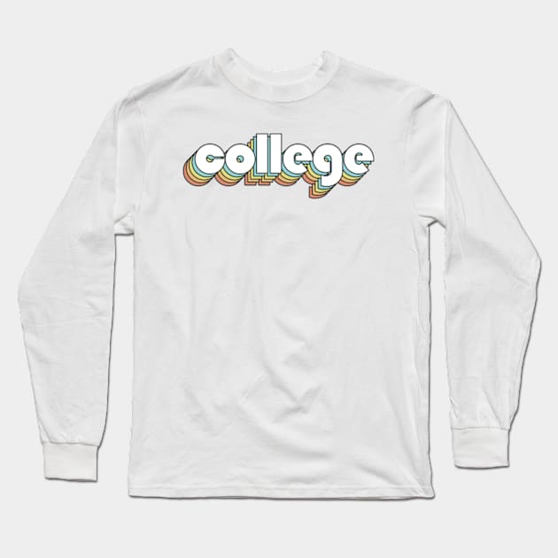 College - Retro Rainbow Typography Faded Style Long Sleeve T-Shirt by Paxnotods